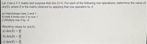 Solved Let A Be A 33 Matrix And Suppose That Det A 6 For Chegg