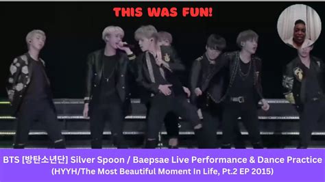 Newbie Reacts To Bts Bts Silver Spoon Baepsae Live Performance