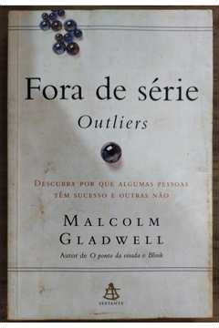 Livro Fora De S Rie Outliers Malcolm Gladwell Estante Virtual