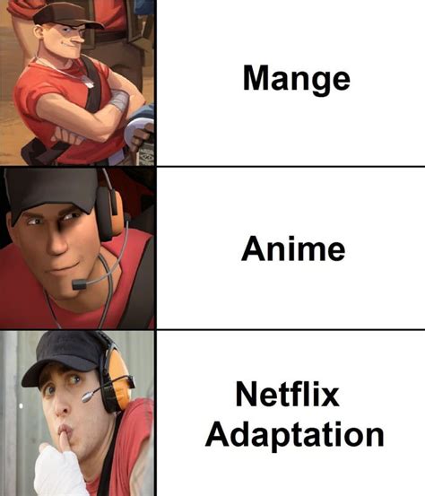 Scout in Netflix Adaptation - Meme | Adaptations, Tf2 memes, Best funny ...