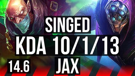 SINGED Vs JAX TOP 10 1 13 700 Games Legendary KR Master 14 6