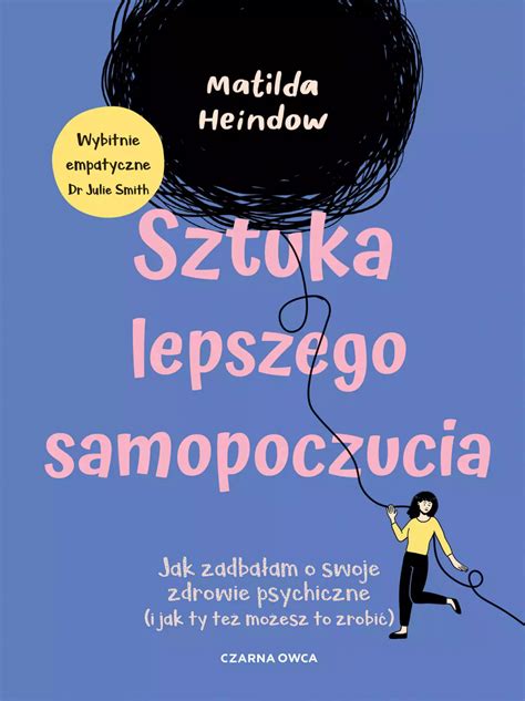 Sztuka Lepszego Samopoczucia Jak Zadba Am O Swoje Zdrowie Psychiczne