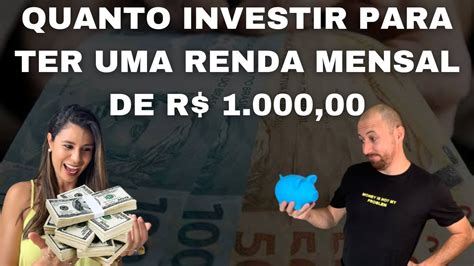 Quanto Investir Para Ter Uma Renda Mensal De R 100000 Como Fazer Para Ganhar 1000 Todo MÊs