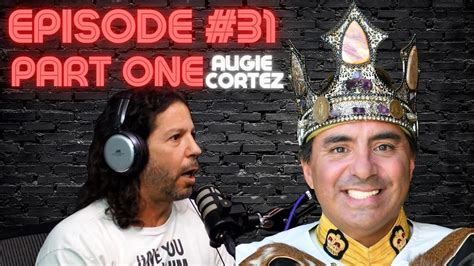 What S Up Sucka Podcast 31 Augie Cortez Part One YouTube