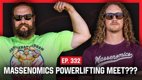 Massenomics Powerlifting Meet Massenomics Podcast 332 YouTube