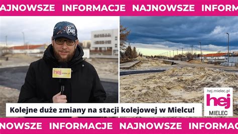 Hej Mielec Pl Tv Kolejne Du E Zmiany Przy Stacji Pkp Znika Rampa