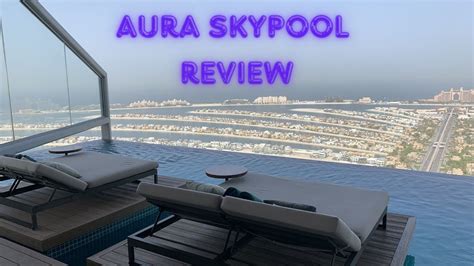 New Aura Skypool Dubai Review The World S Highest