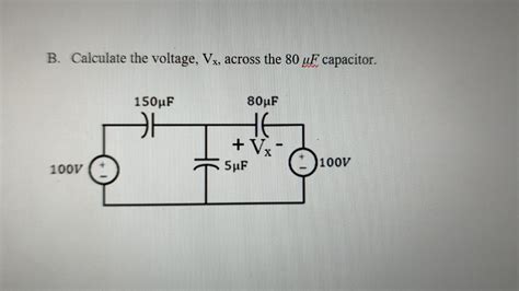 Solved B Calculate The Voltage Vx Across The 80μf