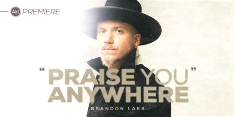 Brandon Lake Sings Through The Struggle In Praise You Anywhere Air1