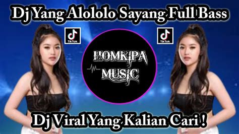 Dj Alololo Sayang Viral Tiktok Terbaru 2023 Dj Viral Yang Kalian Cari Youtube