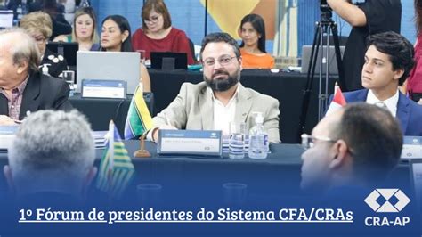 1º Fórum de presidentes do sistema CFA CRAs CRA AP