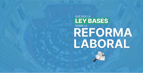 Claves De La Reforma Laboral En La Ley Bases La Bancaria