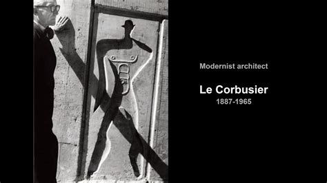 Le Corbusier Famous Quotes Of The Modernist Architect Youtube