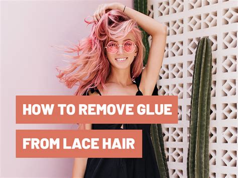 How To Remove Glue From Lace Wig Gluetips