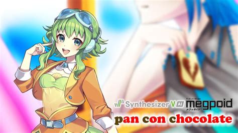 Synth V Megpoid Ai Alextrip Sands Ft Gumi Pan Con Chocolate Modo