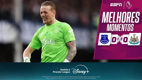 Pickford Decisivo E Everton Fica No Empate Newcastle Na Premier