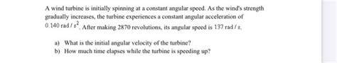 Solved A Wind Turbine Is Initially Spinning At A Constant