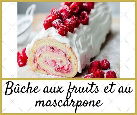 BÛche Aux Fruits Et Au Mascarpone La Recette Facile Artofit