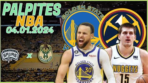 APOSTAS E PALPITES DE NBA PARA HOJE 04 01 GS WARRIORS VS DEN NUGGETS