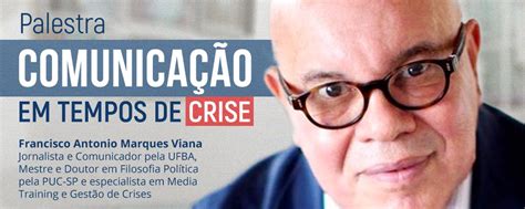 Palestra Comunicação em Tempos de Crise Palestrante Francisco Viana