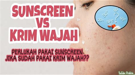 Perlukah Memakai Sunscreen Jika Sudah Pakai Daycream Youtube