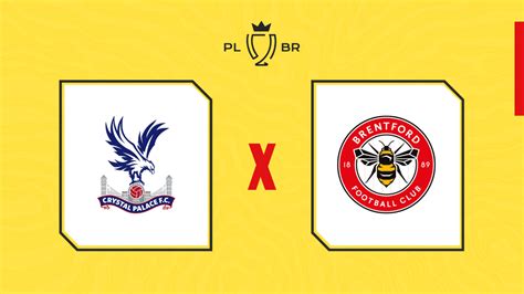 Crystal Palace X Brentford Onde Assistir Ao Vivo Horário E