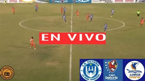 Victoria Vs Lobos Upn En Vivo Por Granega Honduras Liga Nacional