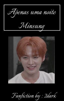 História Apenas uma noite Minsung História escrita por 2dark