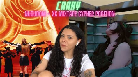 Craxy Nugudom Xx Mixtape Cypher Position Mv Reaction