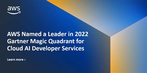 Aws Named A Leader In 2022 Gartner Magic Quadrant For Cloud Ai Developer Services Amazon Web