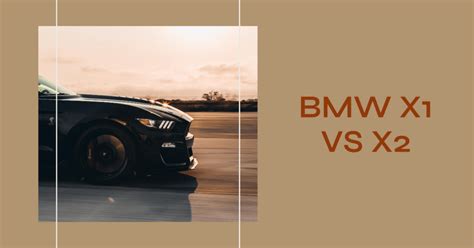 BMW X1 Vs X2: How Do They Compare?