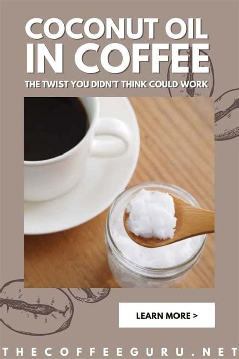 Coconut Oil In Coffee The Twist You Didn’t Think Could Work The Coffee Guru