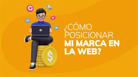 C Mo Posicionar Una Marca En La Web Blog Cm Sd