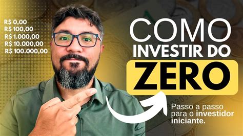 COMO INVESTIR DO ZERO O Passo A Passo Para O Investidor Iniciante