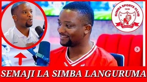 ZA NDAANI SEMAJI LA SIMBA SC AHMED ALLY LANGURUMA HAPA MWANZO MWISHO