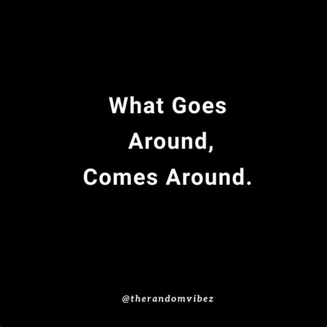 60 What Goes Around Comes Around Quotes The Random Vibez