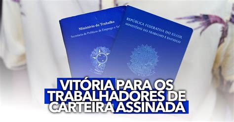 VitÓria Para Todos Os Brasileiros Que Trabalham De Carteira Assinada