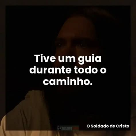 O Soldado De Cristo Filme Frases Perfeitas Querido Jeito