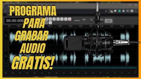 Programa Gratis Para Grabar Audio Desde La Web Youtube