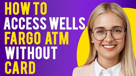 How To Access Wells Fargo ATM Without Card How To Use Cardless ATMs