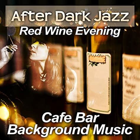 Amazon Music Jazz Piano Bar Academyのafter Dark Jazz Red Wine Evening