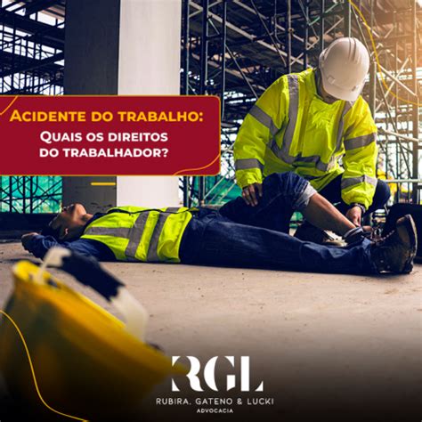 Acidente Do Trabalho Como Funciona Quais Os Direitos Do Trabalhador