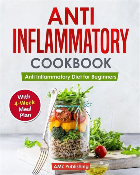 Anti Inflammatory Cookbook Anti Inflammatory Diet For Beginners With 4 Week Meal Plan Quick