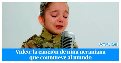 Niña ucraniana conmueve al mundo con desgarradora canción sobre los