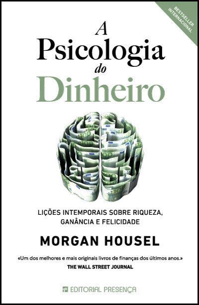 A Psicologia do Dinheiro Lições Intemporais Sobre Riqueza Ganância e