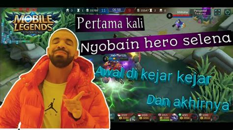 Gameplay Selena Pertama Kali Mobile Legend Bang Bang Youtube