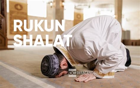 13 Rukun Shalat Syarat Sah Wajib Batal Sunnah Makruh