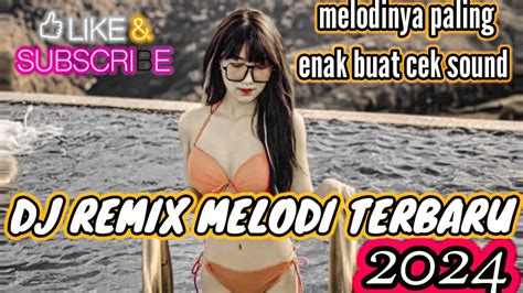 DJ REMIX 2024 MELODI Enak Di Dengar Full BASS Lulo Musik YouTube