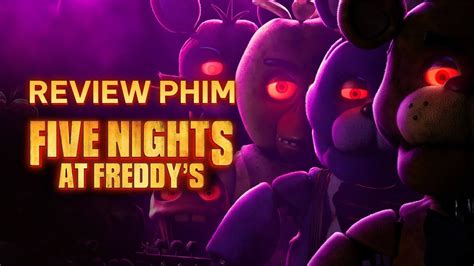 Review phim FIVE NIGHTS AT FREDDY S Năm đêm kinh hoàng YouTube