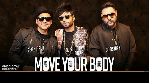 Move Your Body Ft Badshah Dj Shadow Dubai Sean Paul Official